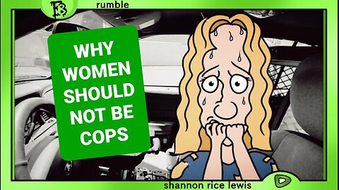 MGTOW - Why Women Should Not Be Cops - A Red Pill Manosphere Comedy Cartoon - Shannon Rice Lewis