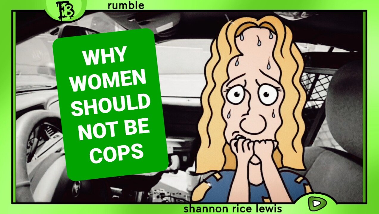MGTOW - Why Women Should Not Be Cops - A Red Pill Manosphere Comedy Cartoon - Shannon Rice Lewis