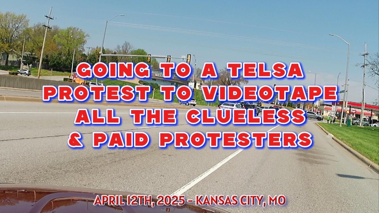 Going To a Tesla Protest To Videotape All The Clueless & Paid Protesters - KCMO - April 12th, 2025