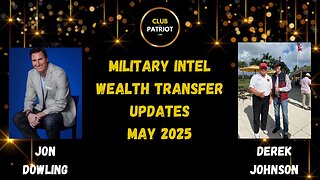 Jon Dowling & Derek Johnson Discuss Military Intel & Wealth Transfer Updates May 2025