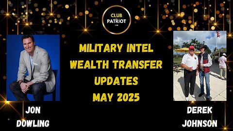 Jon Dowling & Derek Johnson Discuss Military Intel & Wealth Transfer Updates May 2025