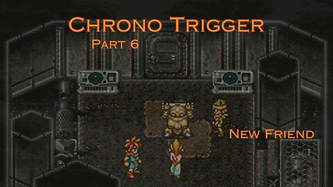 Chrono Trigger Part 6 - New Friend