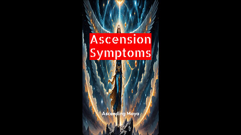 Ascension Symptoms.