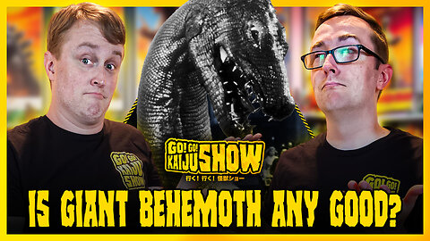 Is Giant Behemoth Any Good? | Go! Go! Kaiju Show #213