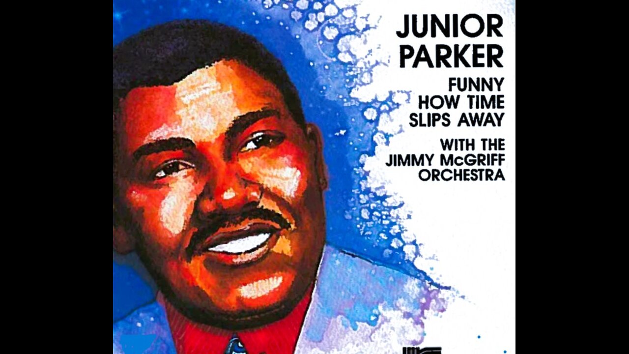 Sample From The Original Artist. Junior Parker.