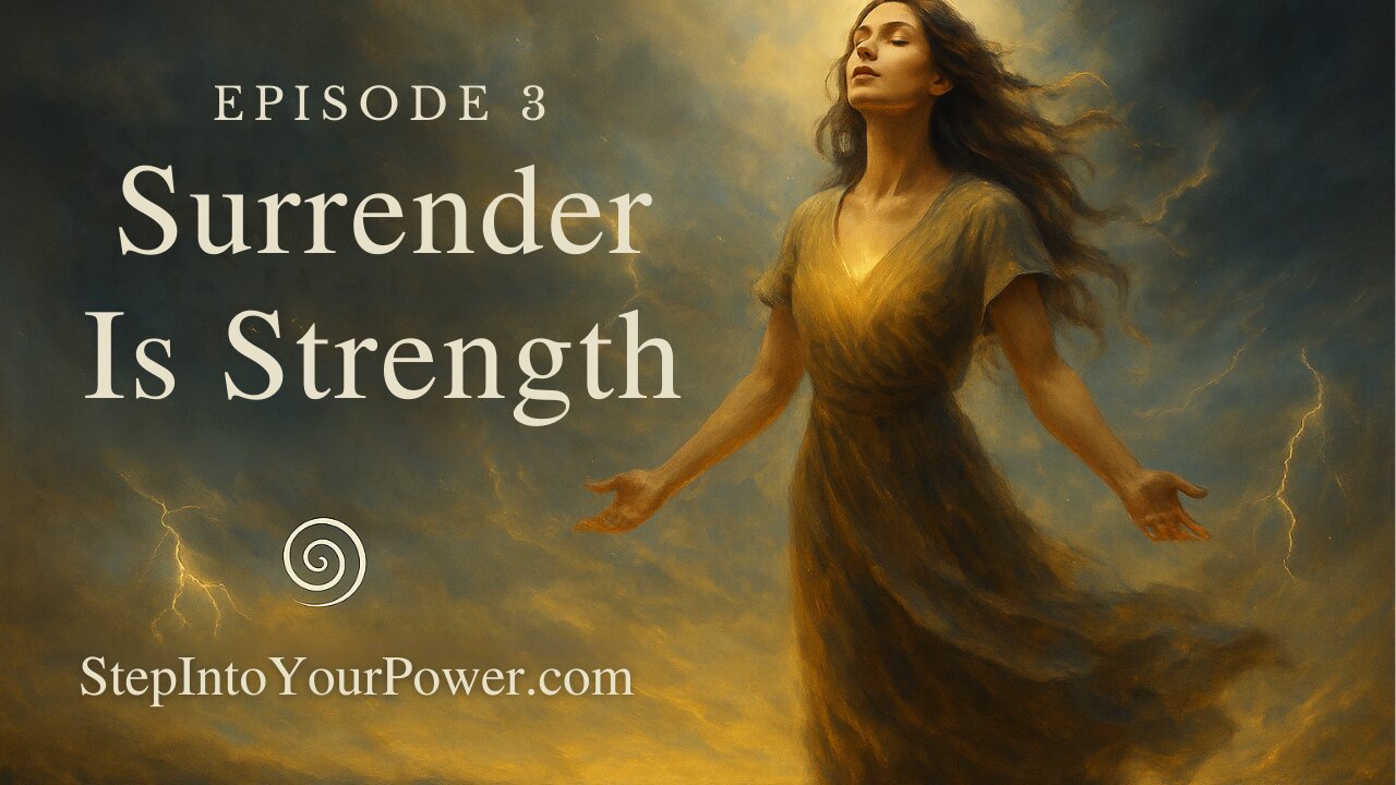 Surrender Is Strength — Episode 3 | Step Into Your Power