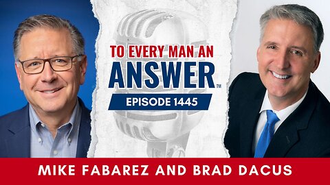 Episode 1445 - Pastor Mike Fabarez and Brad Dacus on To Every Man An Answer
