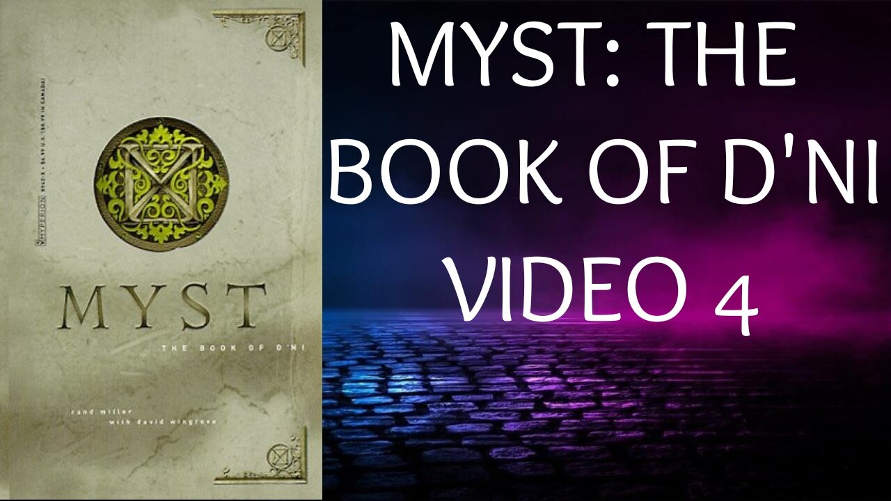 MYST - THE BOOK OF D'NI - VIDEO 4