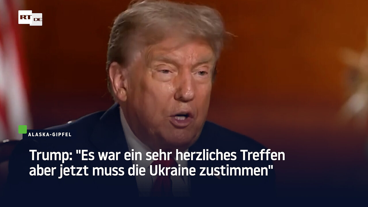 Trump: "Es war ein sehr herzliches Treffen aber jetzt muss die Ukraine zustimmen"