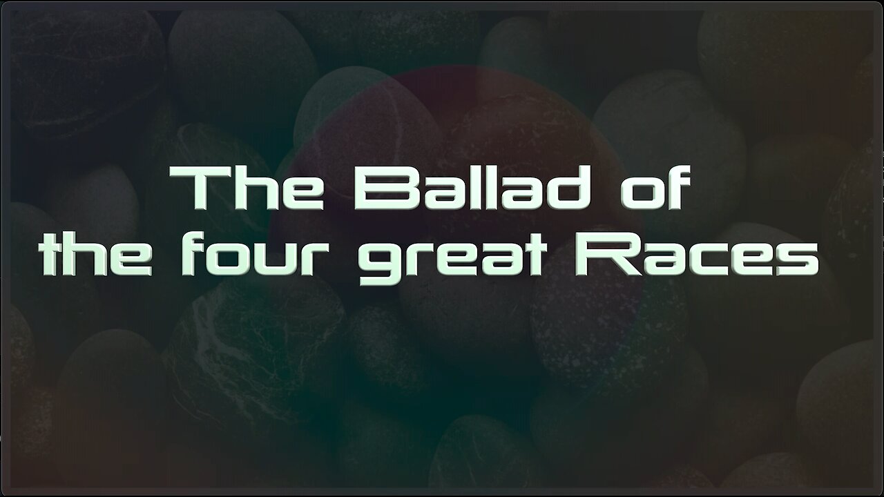 The Ballad of the four great races - Indigoplatform