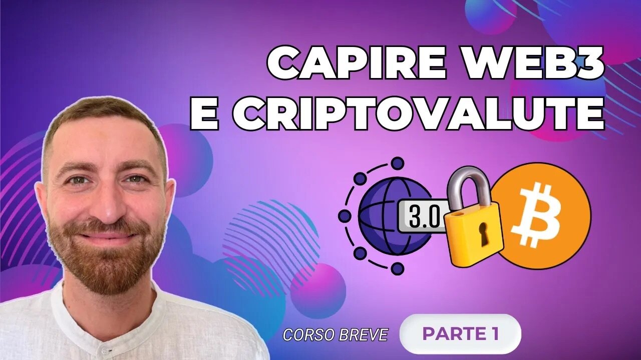 COSA SONO e A COSA SERVONO WEB3 e CRIPTOVALUTE – CORSO BASE (PARTE 1)