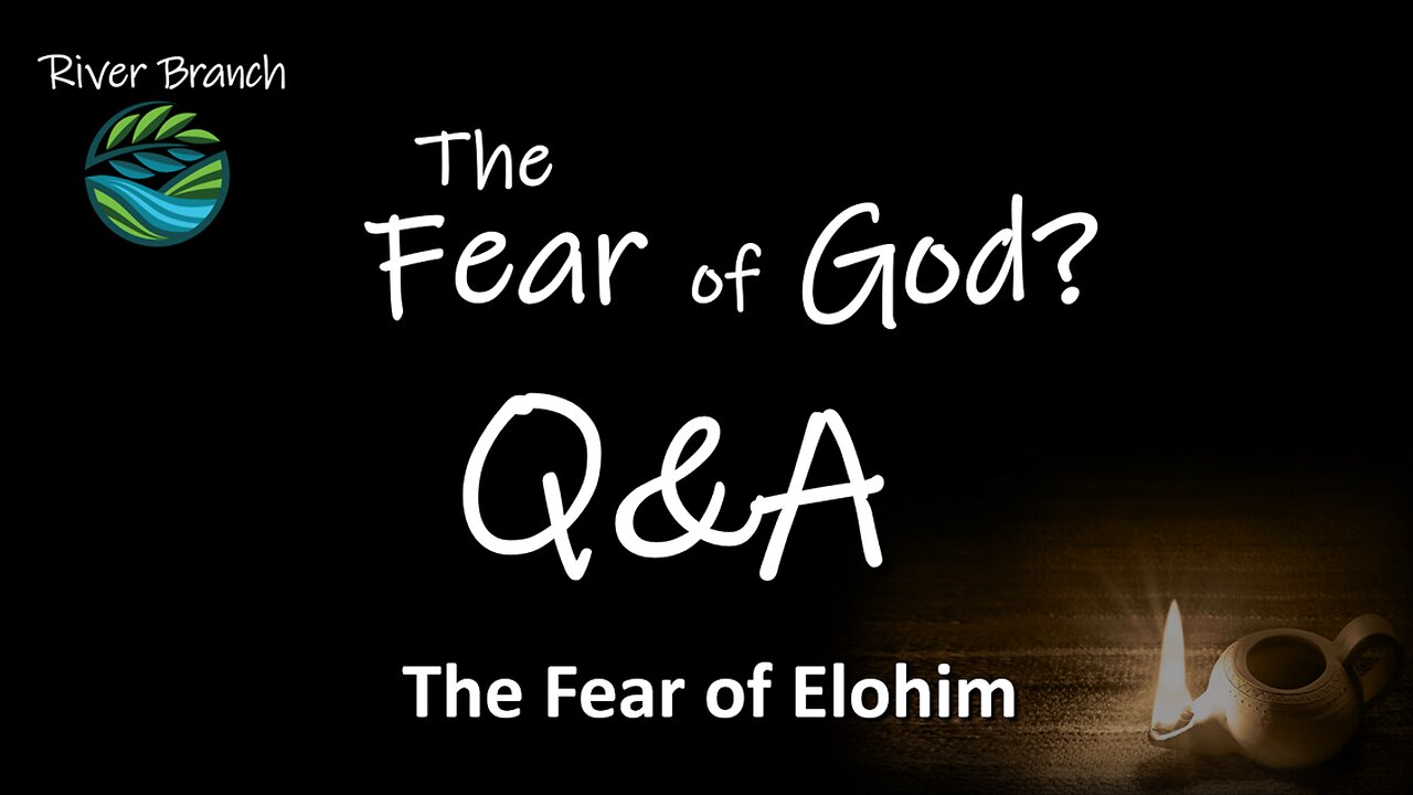 The Fear of God - Q&A - The Fear of Elohim - Part 1