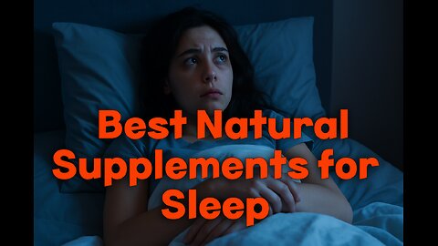 Best Natural Supplements for Sleep and Anxiety
