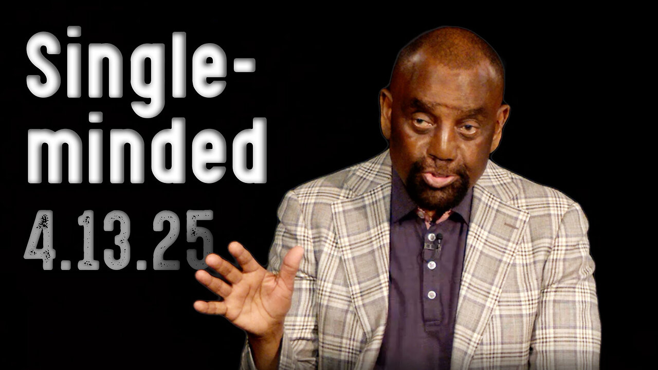 Are you a single-minded person? | Church 4/13/25