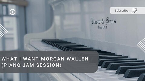 WHAT I WANT- MORGAN WALLEN (PIANO JAM SESSION)