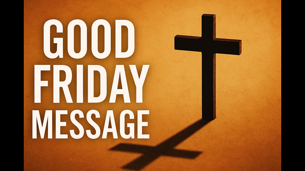 Good Friday Message