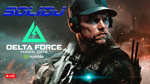 🟢Live - S0lidj -Delta Force w/ The Tribe