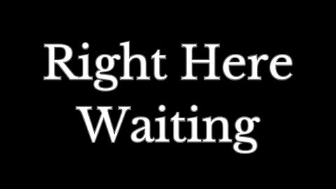 Right Here Waiting