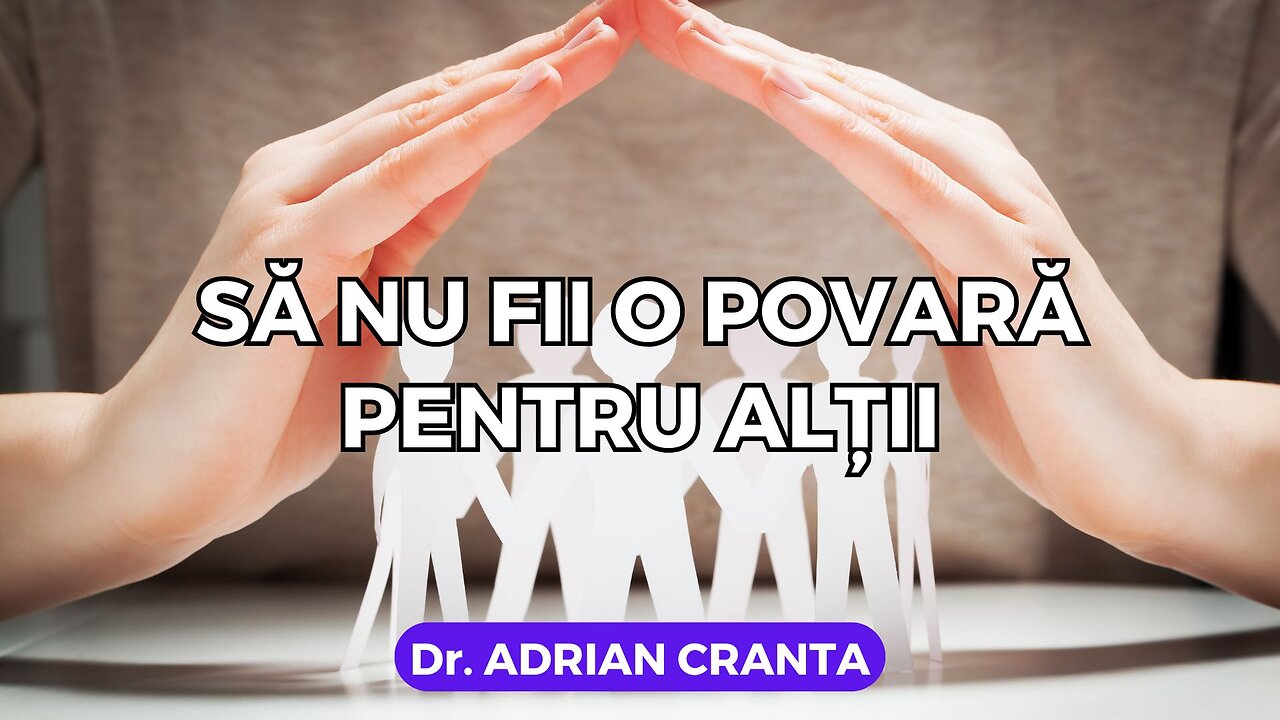 Să nu fii o povară pentru alții