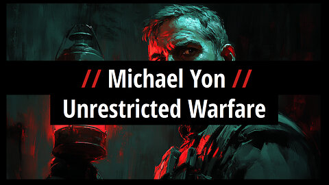 Michael Yon: Unrestricted Warfare