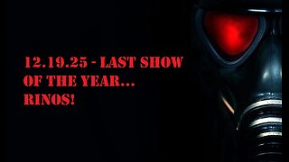 12.19.25 - Last Show of the Year ... RINOs!