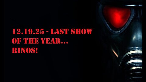 12.19.25 - Last Show of the Year ... RINOs!