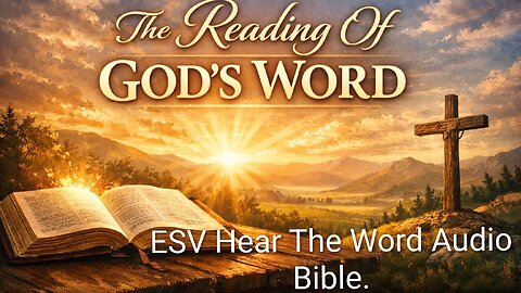 The Reading Of The Word Of God. ESV Hear The Word Audio Bible. The Gospel of John Chapter One.