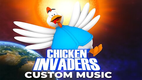 Chicken Invaders – Custom Music