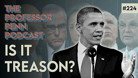Referred for Criminal Investigation | IS IT TREASON? w/ Professor Penn | EP224