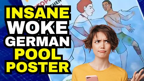 WOKE GASLIGHTING In Germany: Pool Posters Blame German Women
