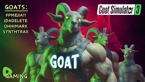 Goat Simulator 3 - Multiverse of Nonsense with FPMejia, JdaDelete and OhHiMark - Rumble Gaming