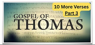 10 verses from the Gnostic Gospel of Thomas Part 3