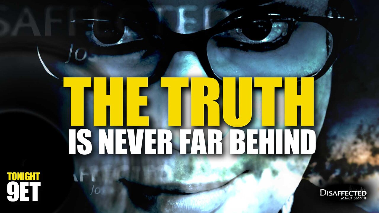 The Truth is Never Far Behind