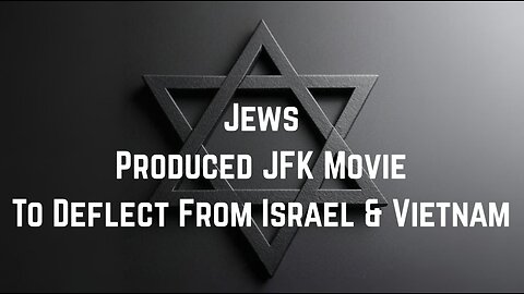 Juze Produced JFK Movie To Deflect From Israel & Vietnam by Sam Parker