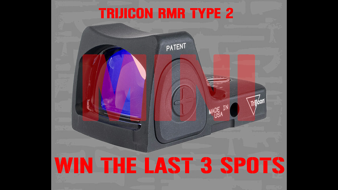 TRIJICON RMR TYPE 2 MINI #4 FOR THE LAST 3 SPOTS IN THE MAIN WEBINAR