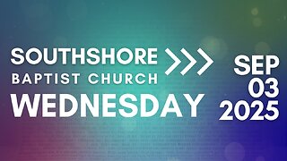 Wednesday Evening Service September 3, 2025 I Pastor Jayme Jackson I Southshore Baptist Church