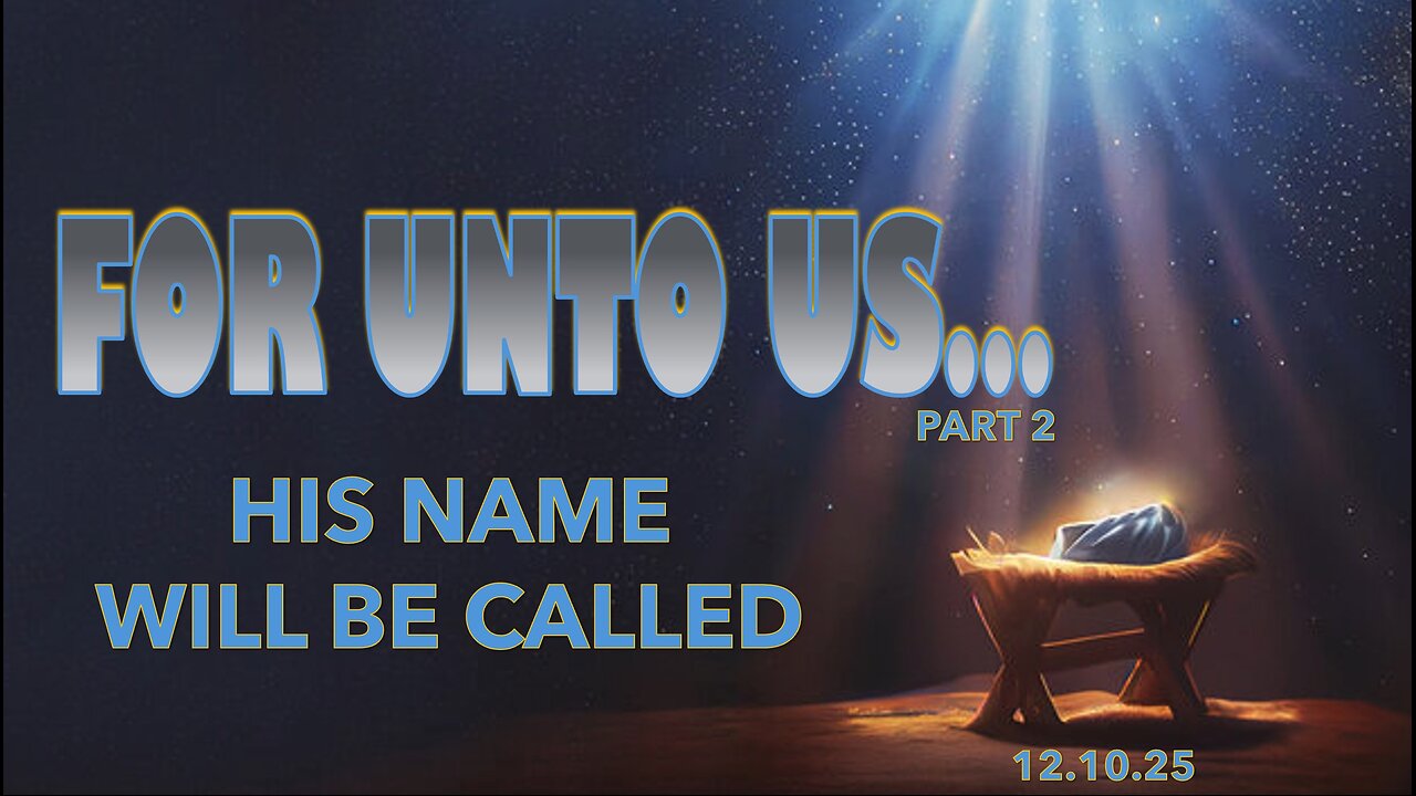 For Unto Us... - Part 2 - Wed 12/10/25