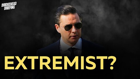 Is the Conservative Party "TOO EXTREME?" | Bridgehead Briefing Ep. 32