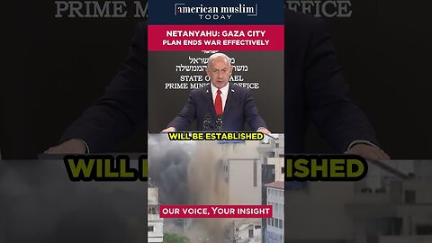 Netanyahu - Gaza City plan ends war effectively.