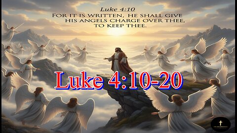 Luke 4:10-20 - And in their hands they shall bear thee up,