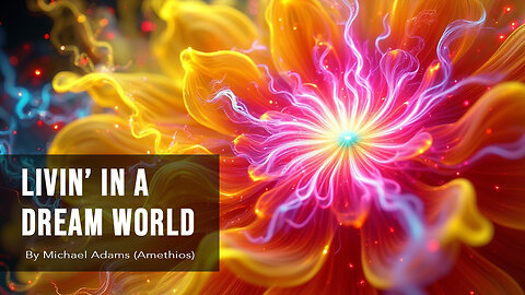 LIVIN IN A DREAM WORLD - music video by Michael Adams (Amethios)
			