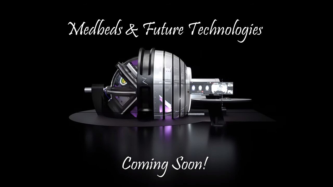 Medbeds & Future Technologies Coming Soon