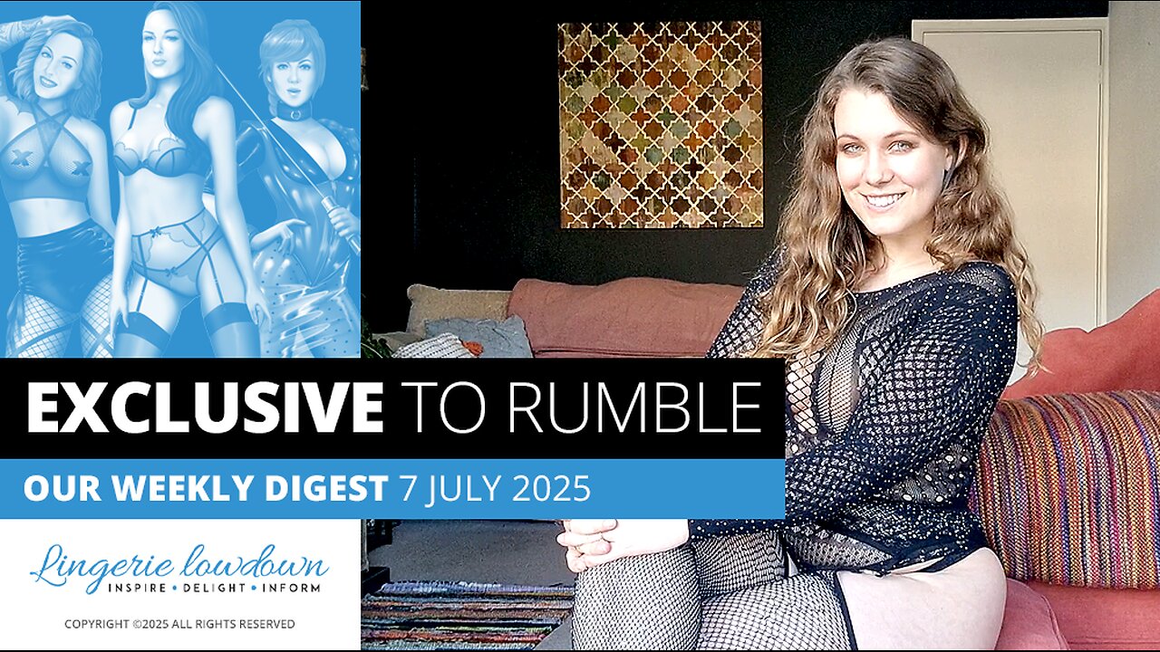 Exclusive to Rumble : Weekly digest for week beginning 7 July 2025