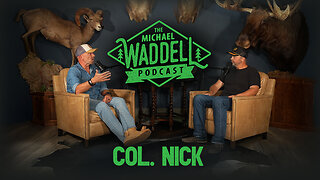 The Michael Waddell Podcast #3 – Col. Nick Nichols – The Service of Giving Back