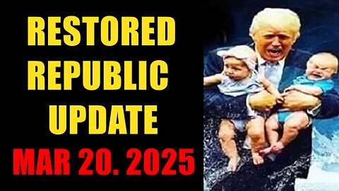 Restored Republic. Judy Byington. X22 Report. Trump News ~ March 20, 2025