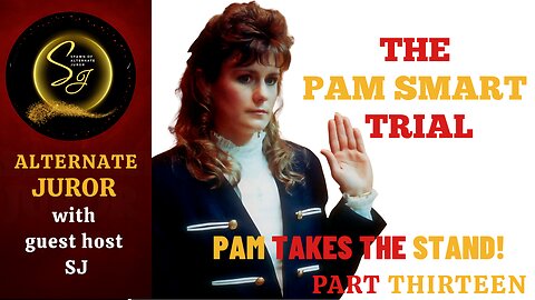 NH vs PAM SMART — Part 13 — PAM Testifies: Her AFFAIR, the PLOT, and the MURDER!!