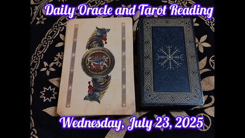 Daily Oracle and Tarot Reading: Wednesday, July 23, 2025