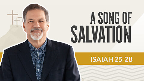 Bible Discovery, Isaiah 25-28 | A Song of Salvation – June 26, 2025