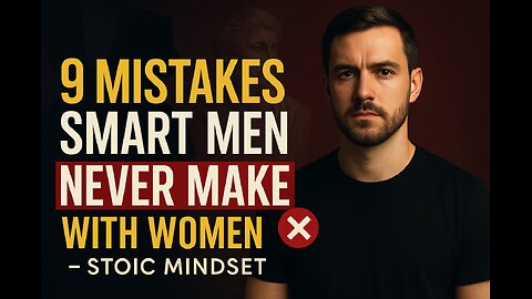 "9 Mistakes Wise Men Never Make with Women – A Stoic Perspective"