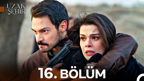 Uzak Sehir – Capitulo 16